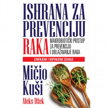 Ishrana za prevenciju raka - Mičio Kuši i Aleks Džek