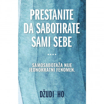 Prestanite da sabotirate sami sebe - Džudi Ho