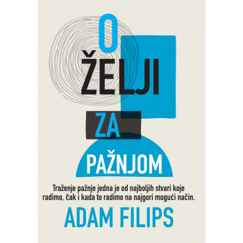 O želji za pažnjom - Adam Filips