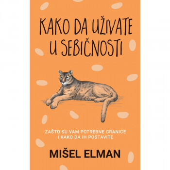 Kako da uživate u sebičnosti - Mišel Elman